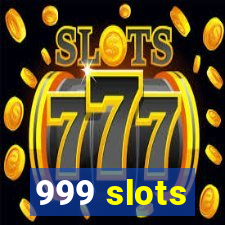 999 slots